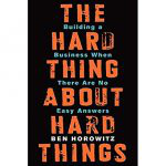 The Hard Thing About Hard Things， Ben Horowitz